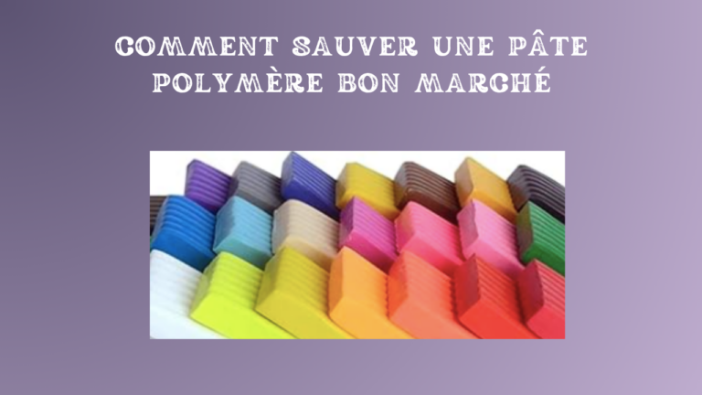 sauver une pate polymere bon marche