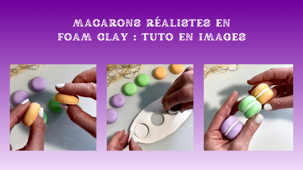 tuto facile faire des faux macarons réalistes en foam clay