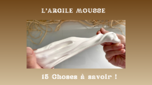 l'argile mousse 15 choses à savoir