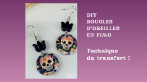 diy boucles d'oreilles en fimo technique transfert